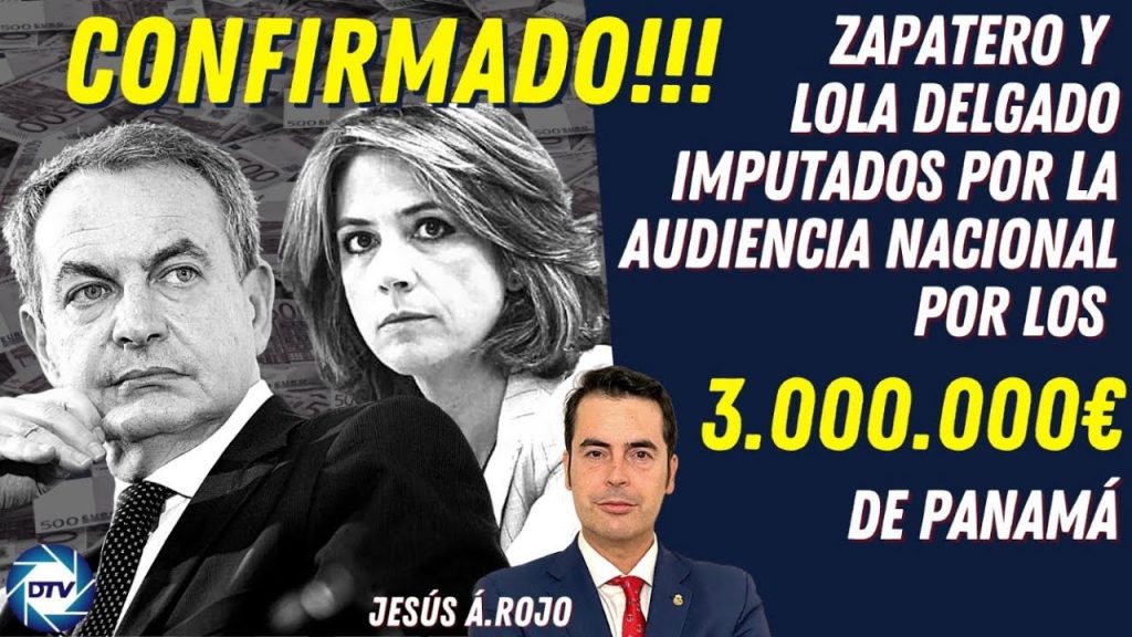 ¡Confirmado! Zapatero y 'Lola' Delgado siguen imputados por los tres millones de euros de Panamá
