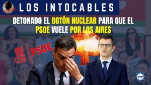 Detonado el botón nuclear para que el PSOE vuele por los aires