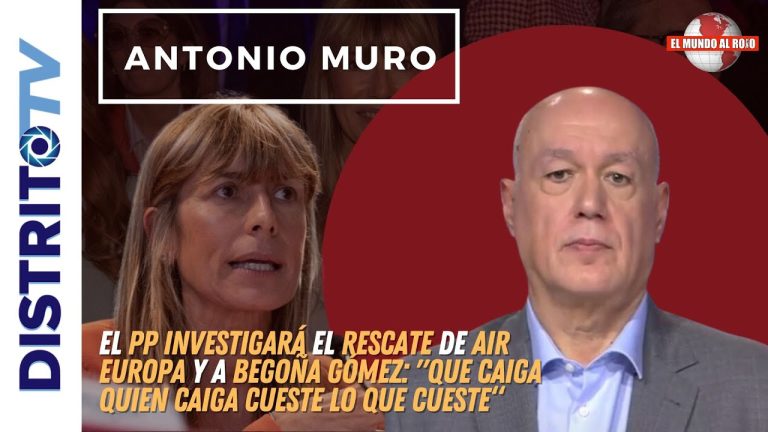 Antonio Muro: "Begoña tiene que ser investigada y Sánchez imputado por el rescate de Air Europa"
