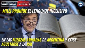 Milei prohíbe el lenguaje inclusivo en las Fuerzas Armadas de Argentina y exige ajustarse a la RAE