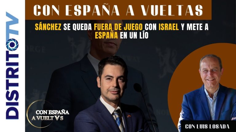 💥PROGRAMA DE LUIS LOSADA💥 Sánchez se queda fuera de juego con Israel y mete a España en un lío